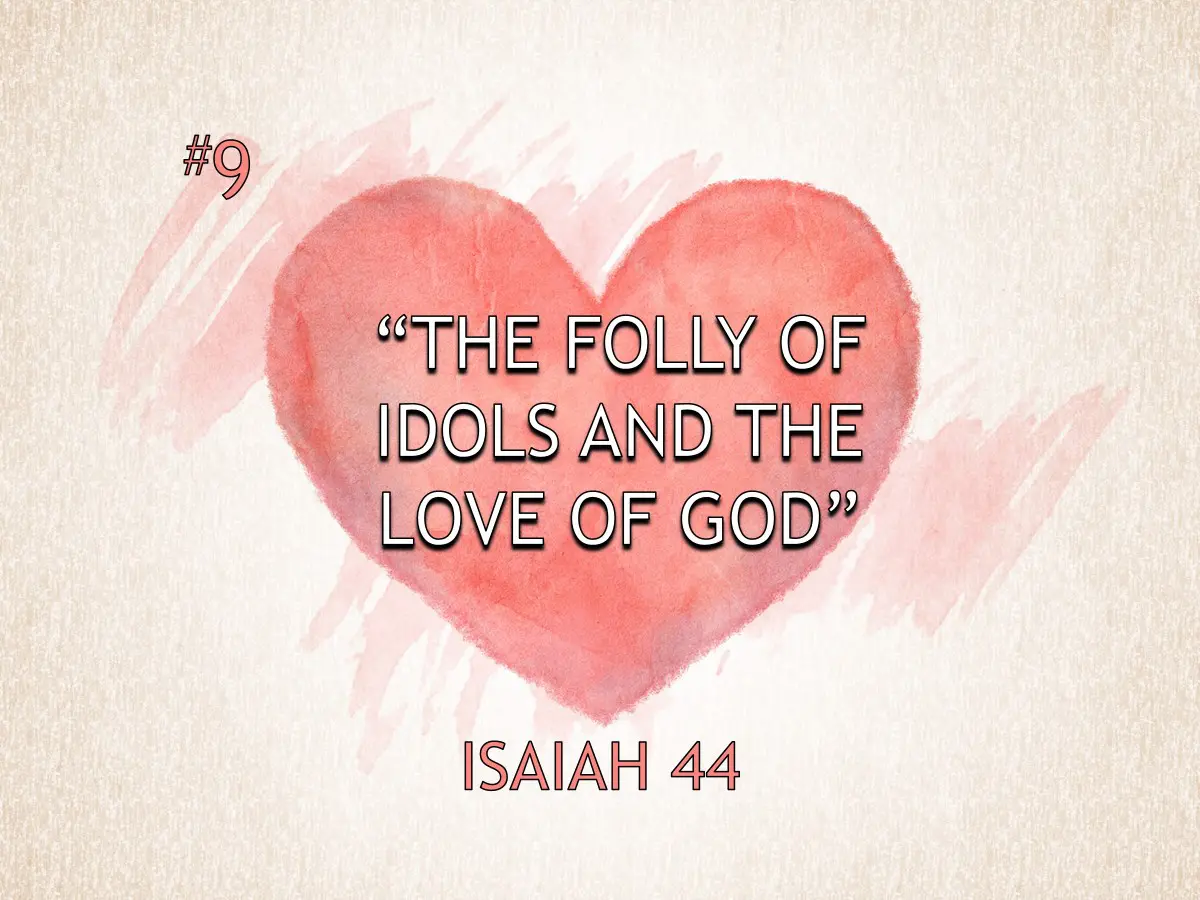 #9 “The Folly of Idols & the Love of God