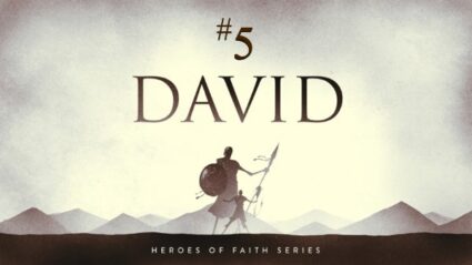 Heroes of Faith 2023 – #5 David